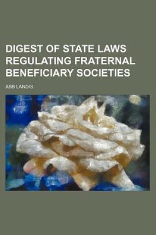 Cover of Digest of State Laws Regulating Fraternal Beneficiary Societies