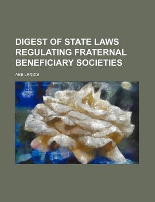 Book cover for Digest of State Laws Regulating Fraternal Beneficiary Societies