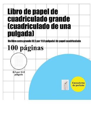 Cover of Libro de papel de cuadriculado grande (cuadriculado de una pulgada)