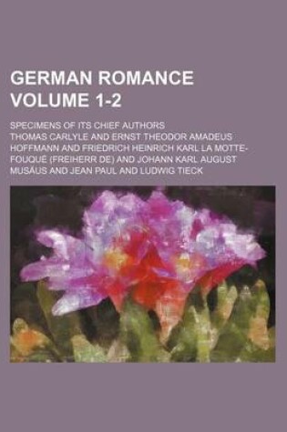 Cover of German Romance Volume 1-2; Specimens of Its Chief Authors