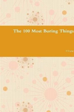 Cover of The 100 Most Boring Things