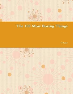 Book cover for The 100 Most Boring Things