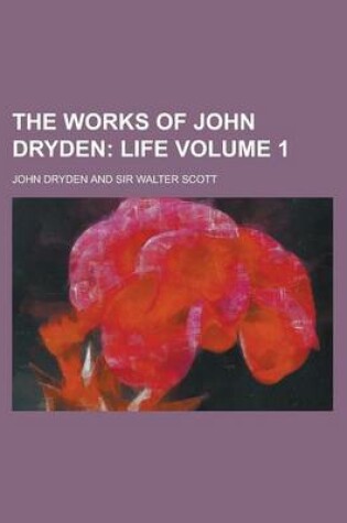 Cover of The Works of John Dryden Volume 1