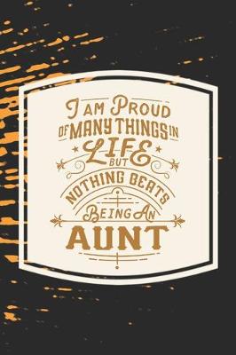 Book cover for I Am Proud Of Many Things In Life But Nothing Beats Being An Aunt