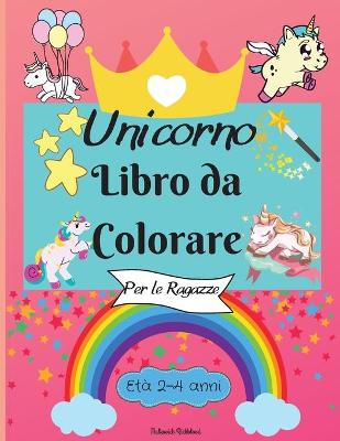Book cover for Incredibili pagine da colorare per bambini con disegni facili da colorare per il tuo piccolo Unicorno per imparare e divertirsi Perfetto come regalo.
