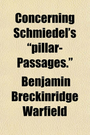 Cover of Concerning Schmiedel's "Pillar-Passages."