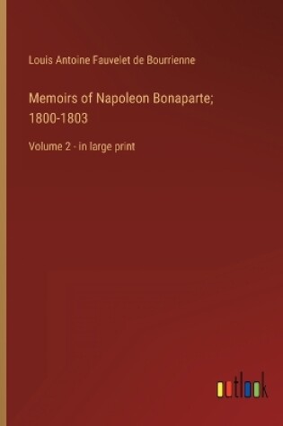 Cover of Memoirs of Napoleon Bonaparte; 1800-1803