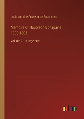 Book cover for Memoirs of Napoleon Bonaparte; 1800-1803