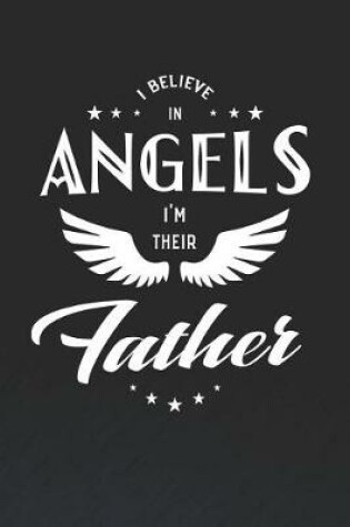 Cover of I Believe In Angels I'm Their Father