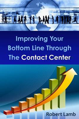 Book cover for Improving Your Bottom Line Through the Contact Center