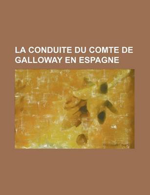 Book cover for La Conduite Du Comte de Galloway En Espagne