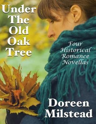 Book cover for Under the Old Oak Tree: Four Historical Romance Novellas