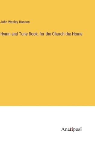 Cover of Hymn and Tune Book, for the Church the Home