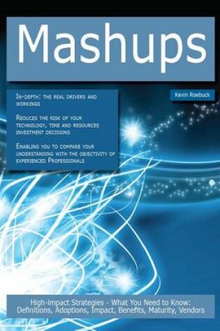 Cover of Mashups: High-Impact Strategies - What You Need to Know: Definitions, Adoptions, Impact, Benefits, Maturity, Vendors