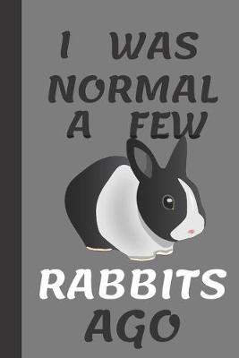 Book cover for I Was Normal A Few Rabbits Ago