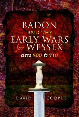 Cover of Badon and the Early Wars for Wessex, circa 500 to 710