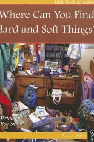 Cover of Where Can You Find Hard and Soft Things?