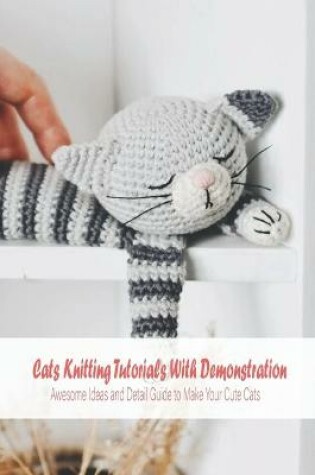 Cover of Cats Knitting Tutorials With Demonstration