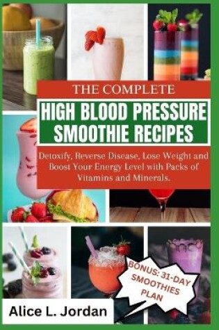 Cover of The Complete High Blood Pressure Smoothie Recipes for Seniors