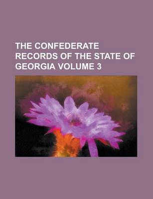 Book cover for The Confederate Records of the State of Georgia (Volume 1)