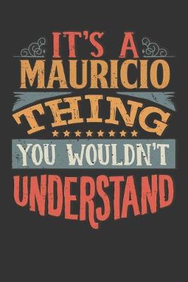 Book cover for Its A Mauricio Thing You Wouldnt Understand