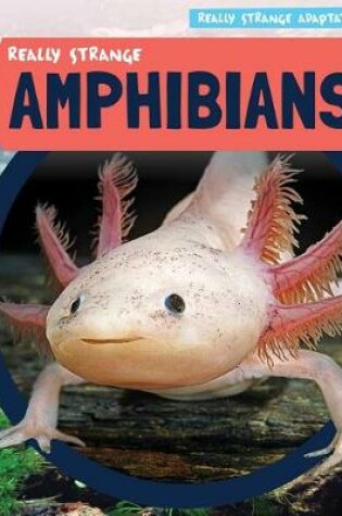 Cover of Really Strange Amphibians