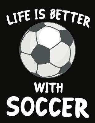 Book cover for Life Is Better With Soccer