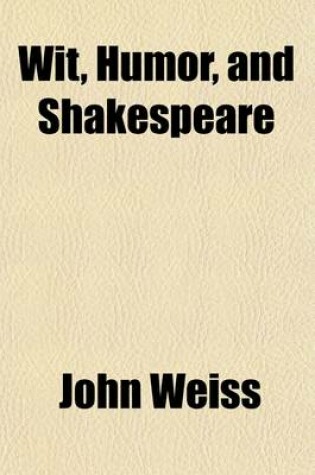 Cover of Wit, Humor, and Shakspeare; Twelve Essays