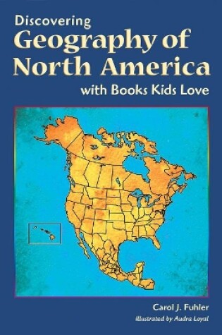 Cover of Discovering Geography of North America with Books Kids Love