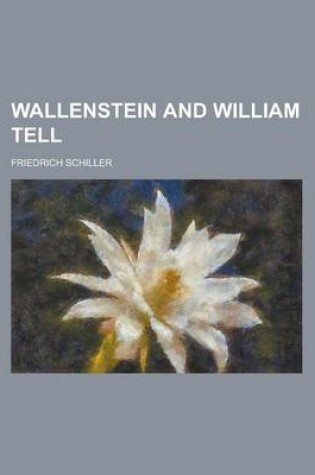 Cover of Wallenstein and William Tell