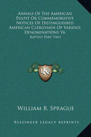 Cover of Annals of the American Pulpit or Commemorative Notices of Distinguished American Clergymen of Various Denominations V6