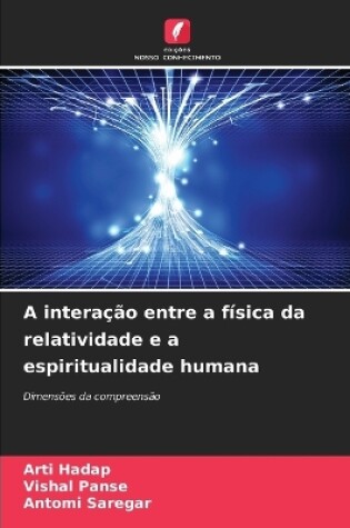 Cover of A interação entre a física da relatividade e a espiritualidade humana