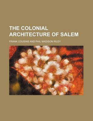 Cover of The Colonial Architecture of Salem