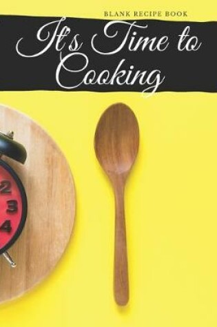 Cover of Blank Recipe Book "It's Time To Cooking"