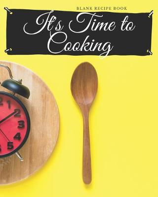 Book cover for Blank Recipe Book "It's Time To Cooking"