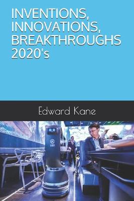Book cover for INVENTIONS, INNOVATIONS, BREAKTHROUGHS 2020's
