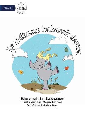 Book cover for Hippo Wants To Dance - Ipopótamu hakarak dansa