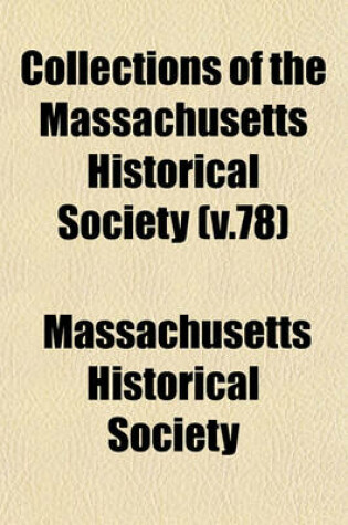 Cover of Collections of the Massachusetts Historical Society (V.78)