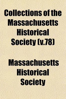 Book cover for Collections of the Massachusetts Historical Society (V.78)