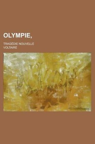 Cover of Olympie; Tragedie Nouvelle