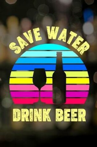 Cover of Save Water Drink Beer