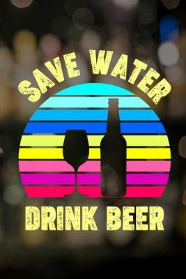 Book cover for Save Water Drink Beer