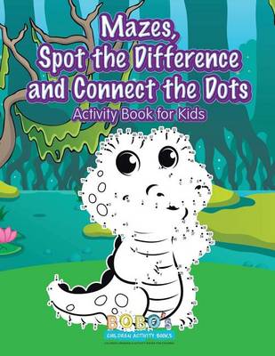Book cover for Mazes, Spot the Difference and Connect the Dots Activity Book for Kids