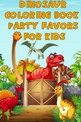 Cover of Dinosaur Coloring Book Party Favors For Kids
