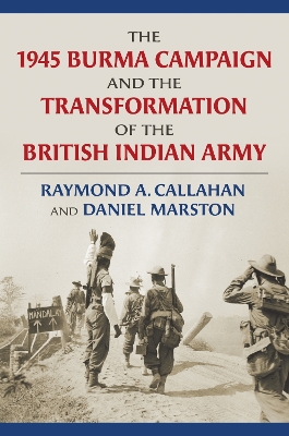 Book cover for The 1945 Burma Campaign and the Transformation of the British Indian Army