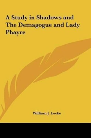 Cover of A Study in Shadows and the Demagogue and Lady Phayre