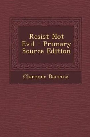 Cover of Resist Not Evil - Primary Source Edition