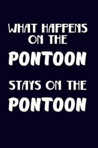 Cover of What Happens On The Pontoon Stays On the Pontoon