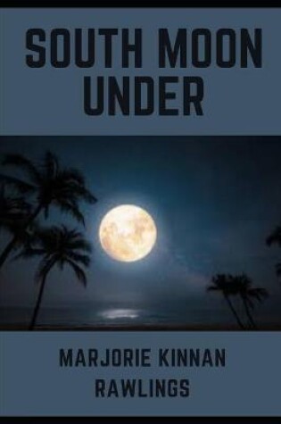 Cover of South Moon Under (Annotated)