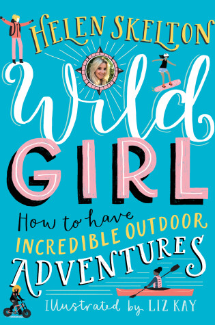 Wild Girl: How to Have Incredible Outdoor Adventures